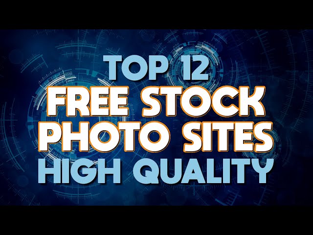 Top 12 Best FREE STOCK PHOTO Websites
