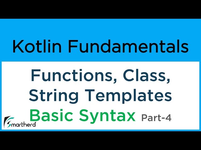 Kotlin Basics and Syntax: FUNCTIONS CLASS & STRING INTERPOLATION Part-4 #3.4