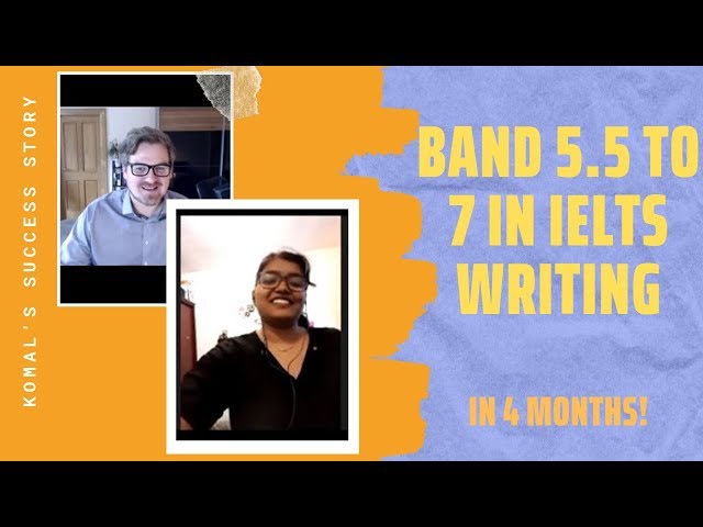 Band 5.5 to 7 in IELTS Writing - Komal's VIP Success Story
