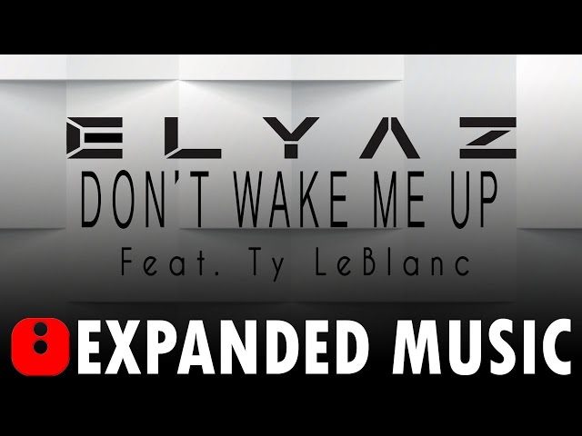 ELYAZ - Don't Wake Me Up (Feat. Ty LeBlanc)