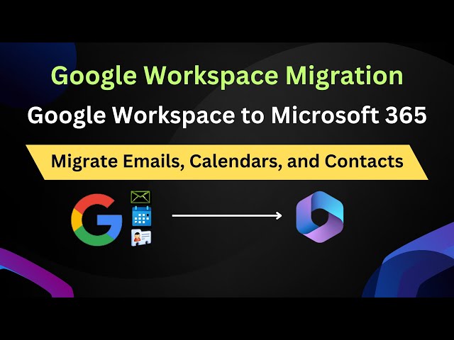 Google Workspace to Microsoft 365 Migration, Google to Office 365 Migration, G Suite Migration