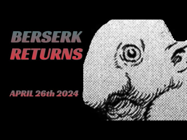 BERSERK Returns On April 26th!