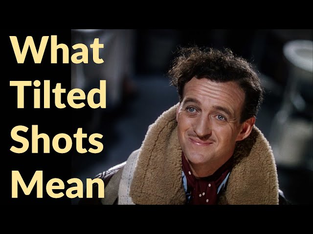 Understanding Movies 101 -- Why Tilted Shots Appear in Films