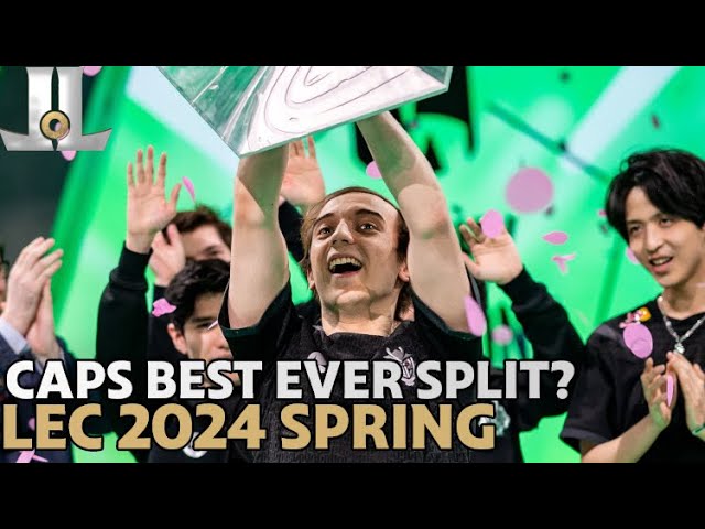 Was 2024 Spring the Best #LEC Split of Caps' Career?