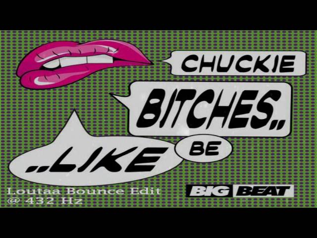 Chuckie - Bitches Be Like (Loutaa Bounce Edit) @ 432 Hz