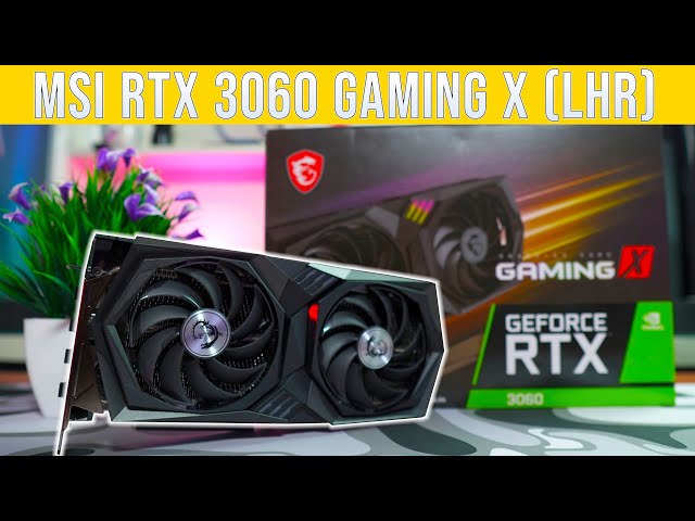 MSI GeForce RTX 3060 Gaming X 12G LHR | Still Worth it??