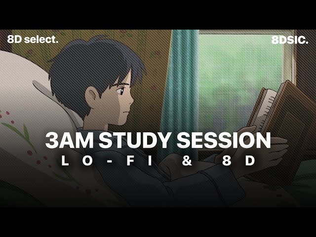 3 AM study session - LO-FI & 8D - 1 hour non-stop - 8dsic