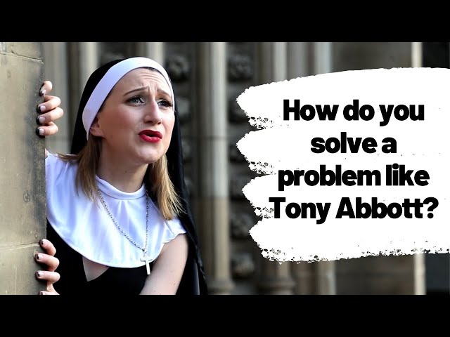 How do you solve a problem like Tony Abbott? Parody