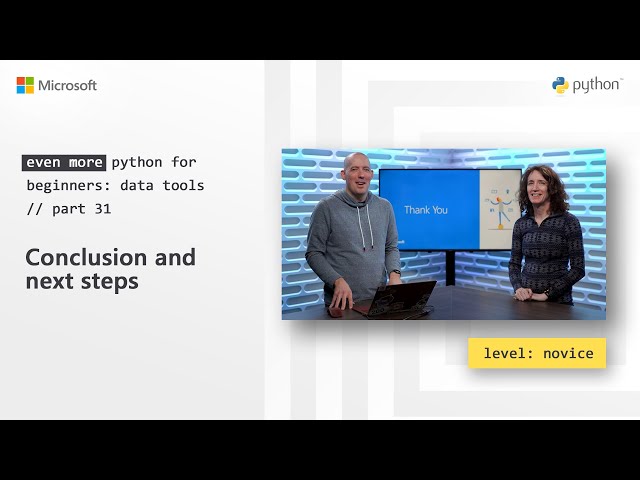 Conclusion and next steps | Even More Python for Beginners [31 of 31]