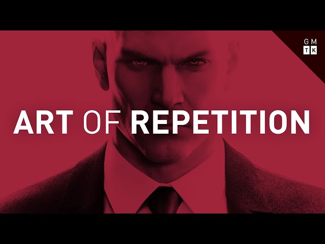 Hitman, and the Art of Repetition