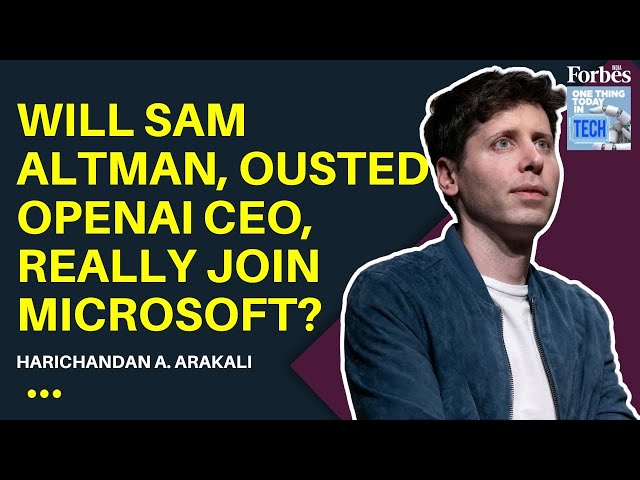 Will Sam Altman, ousted OpenAI CEO, really join Microsoft?