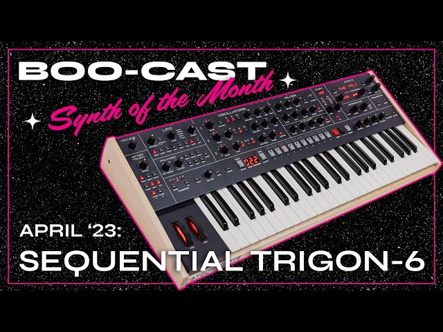 BOOcast - Synth of the Month: Sequential Trigon-6