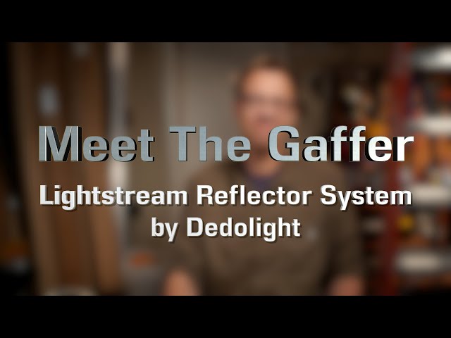 Meet The Gaffer #209: Lightstream Reflector System by Dedolight