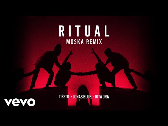 Tiësto, Jonas Blue, Rita Ora - Ritual (MOSKA Remix)