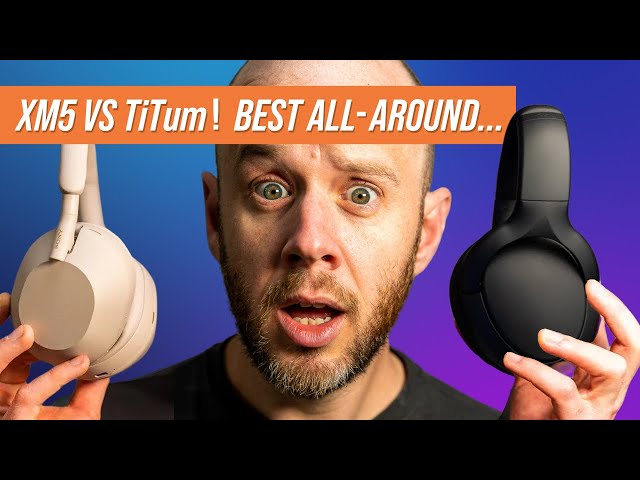 Sony XM5 vs TiTum Headphones | The BEST Headphones?