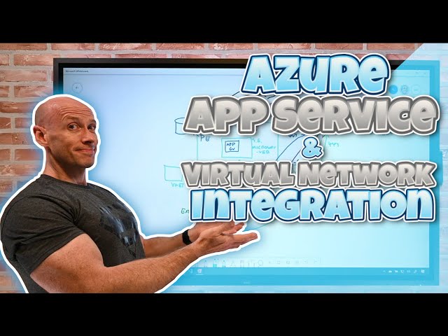 Azure App Service and Virtual Network Integration Options