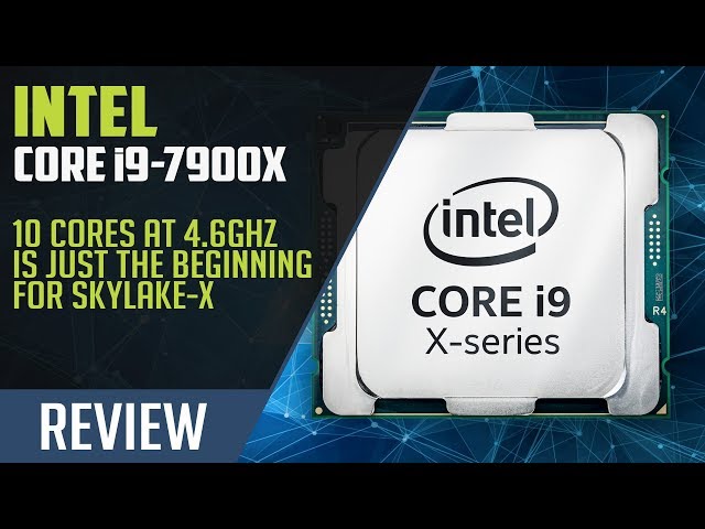 The Intel Core i9-7900X 10-core Skylake-X Processor Review