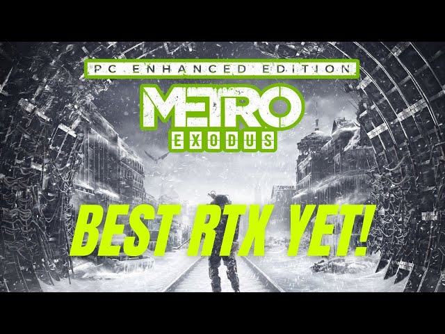 The Best RTX YET! Metro Exodus Enhanced Edition