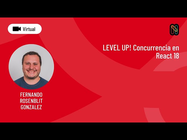 LEVEL UP! Concurrencia en React 18 - Fernando Rosenblit Gonzalez