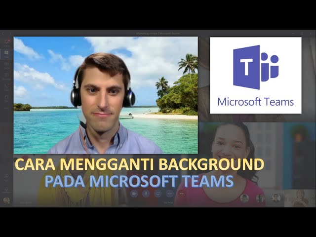 Cara Ganti Background Pada Microsoft Teams - Fitur Terbaru Micrososft Teams