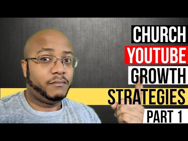 Church YouTube Channel | Growth Strategies - Part 1