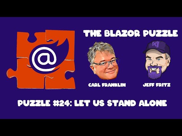 The Blazor Puzzle : Puzzle 24 - Let us Stand Alone