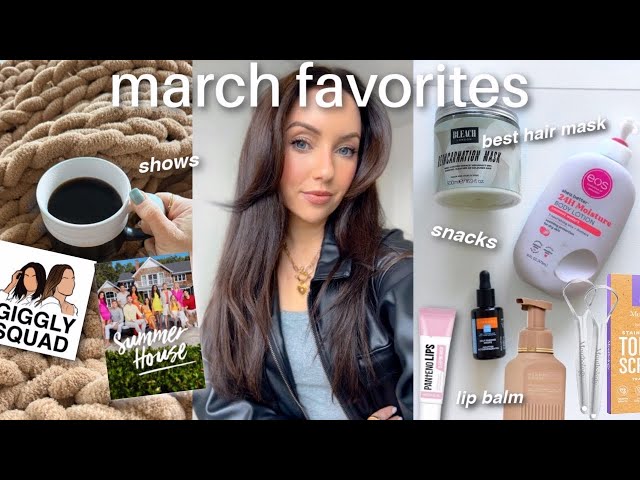 march FAVORITES ✨ unreal lotion, $9 lip mask, amazon finds, snacks & shows!