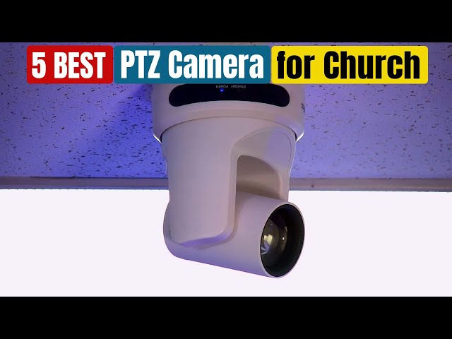 Best PTZ Camera for Church of 2023