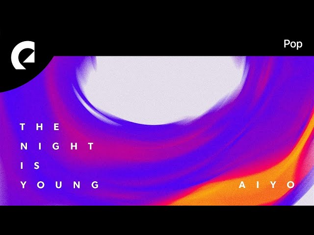 Aiyo feat. Willow - The Night Is Young