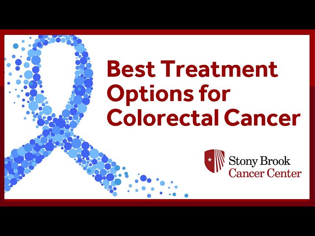 Best Treatment Options for Colorectal Cancer