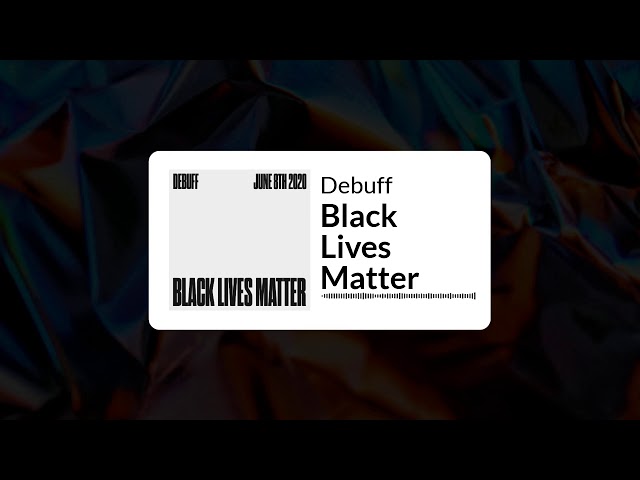 Debuff | Black Lives Matter