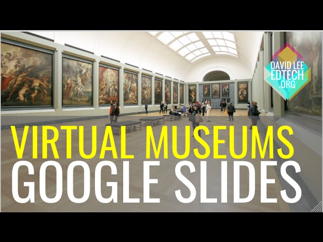 Virtual Museums with Google Slides