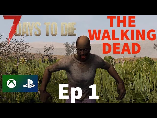 7 Days To Die - The Walking Dead / Episode 1 / Console Version - PS4 Xbox