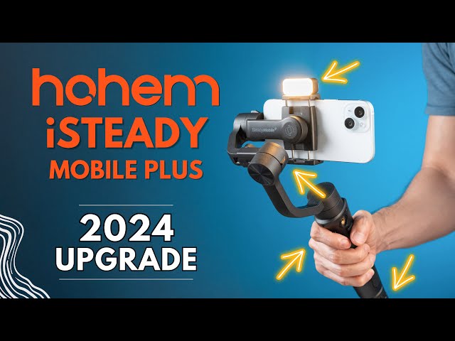 iSteady Mobile Plus 2024: New Features On Their Best-Selling Gimbal