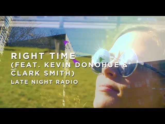 Late Night Radio – Right Time (feat. Kevin Donohue & Clark Smith) : BIG BEAT IGNITION : Denver