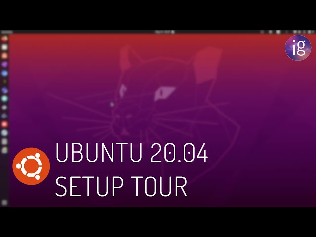 Ubuntu 20.04 Setup Tour & My Thoughts