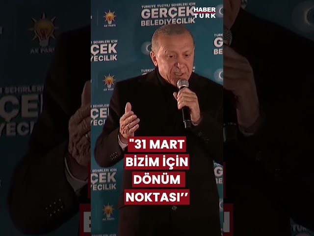 Cumhurbaşkanı Erdoğan: 31 Mart bizim için dönüm noktası #haber #habertürkcanlı #seçim2024 #erdoğan