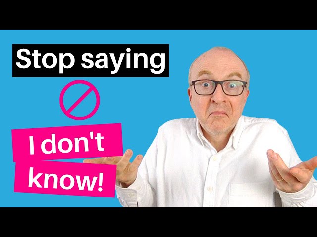 Stop saying, “I don’t know” in IELTS Speaking