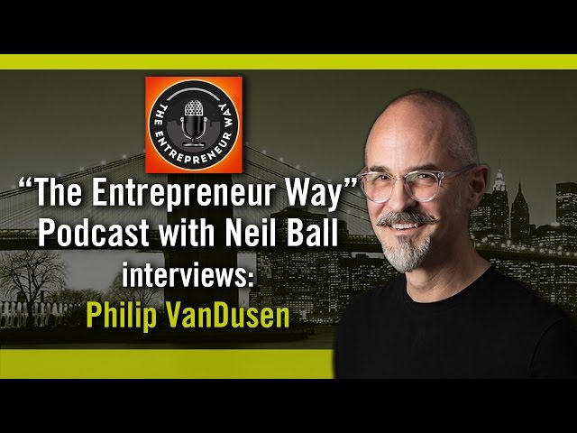 The Entrepreneur Way Podcast Interview with Philip VanDusen, Ep #66