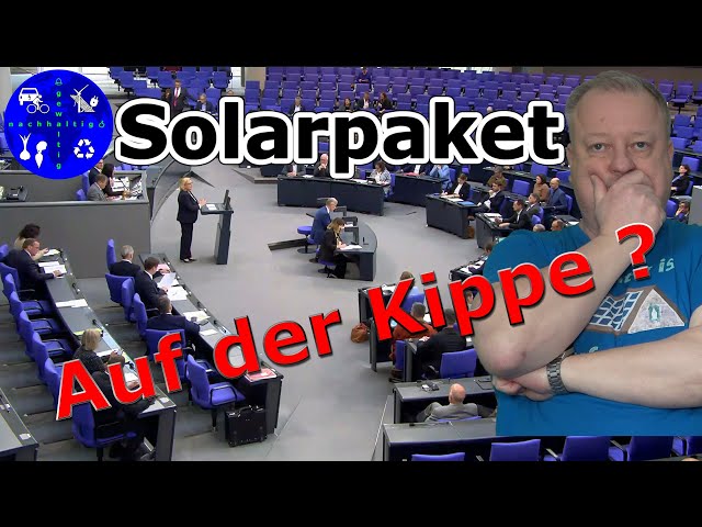 Kommt das Solarpaket I möglicherweise doch nicht in den Bundestag?