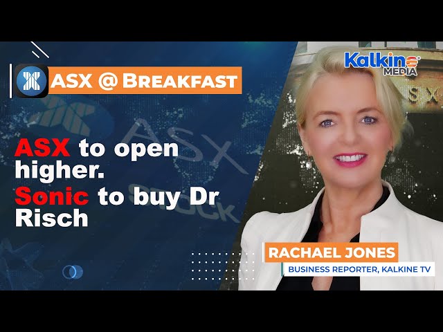ASX to open higher. Sonic to buy Dr Risch