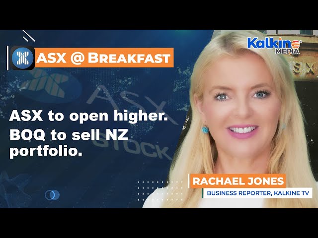 ASX to open higher. BOQ to sell NZ portfolio