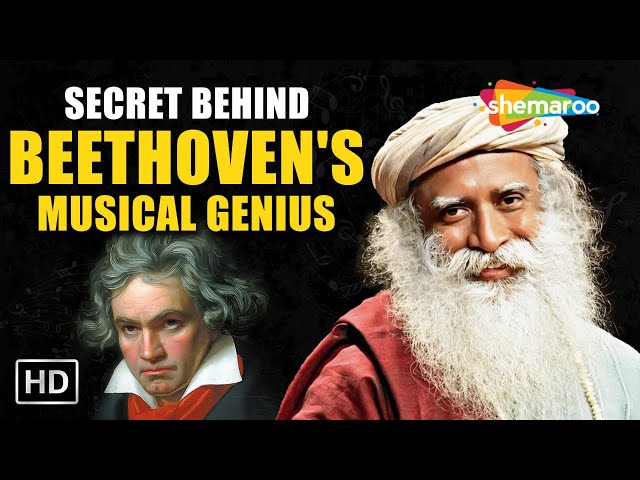 The Secret Behind Beethoven's Musical Genius - Sadhguru