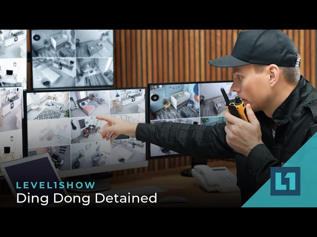 The Level1 Show August 9 2022: Ding Dong Detained