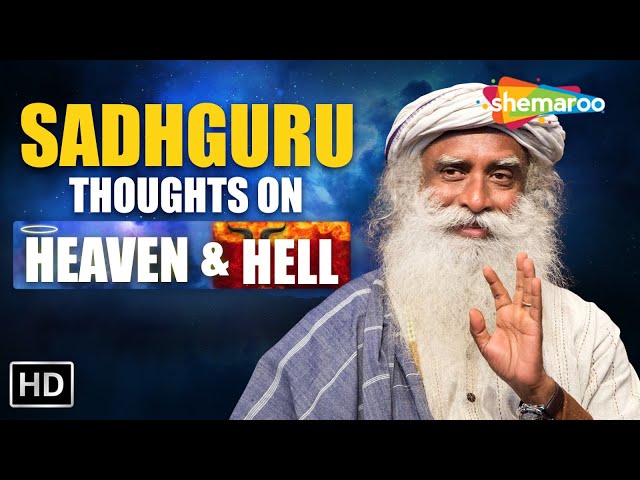 What Do You Think About Heaven & Hell  - Sadhguru