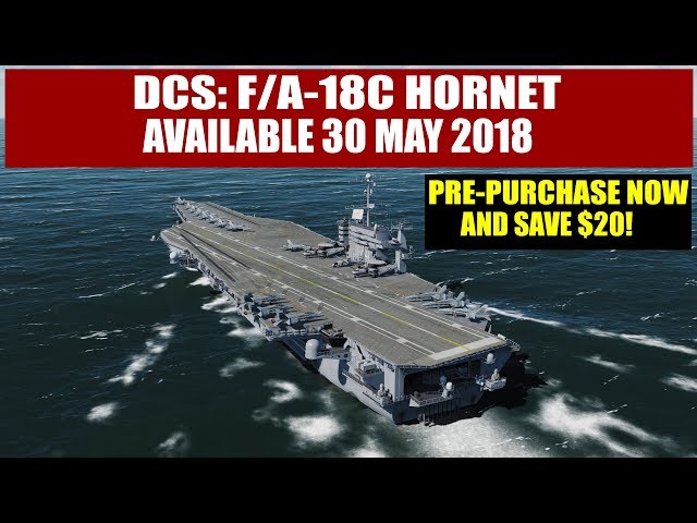 DCS: F/A-18C Hornet - Coming 30 May! Last Chance for $20 Discount!