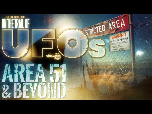 Area 51 & Beyond: On the Trail of UFOs - Episodes 5 & 6 (New UAP evidence and encounters)