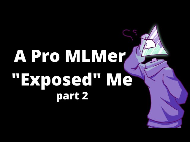 A Pro MLMer Tried to Expose Me| Part 2