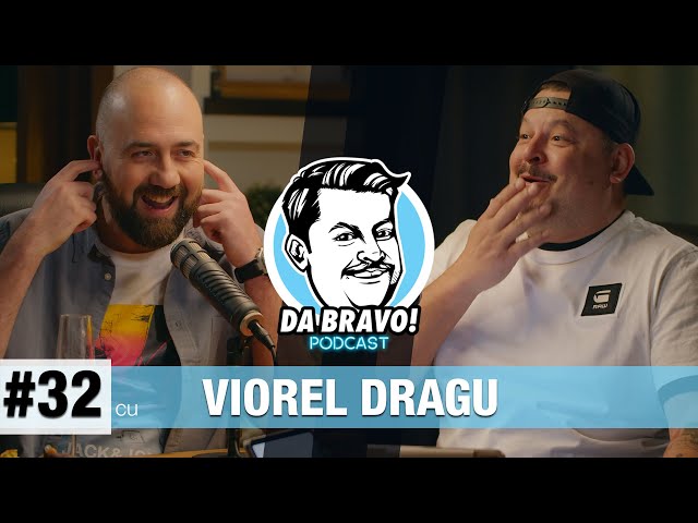 DA BRAVO! Podcast #32 cu Viorel Dragu