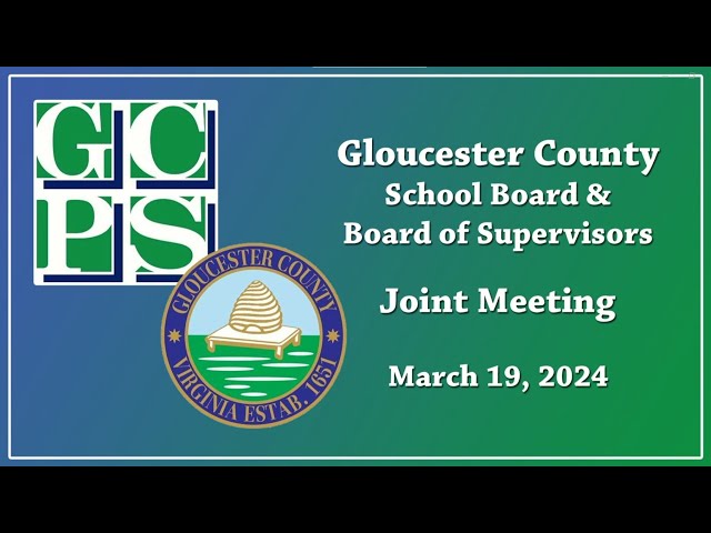Gloucester County Board of Supervisors/School Board joint meeting, 3/19/24